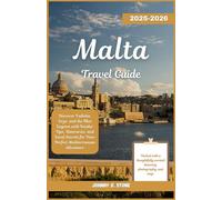 Malta Travel Guide 2025-2026: Discover Valletta, Gozo, and the Blue Lagoon with Insider Tips, Itineraries, and Local Secrets for Your Perfect Mediterranean Adventure