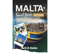 Malta Travel Guide 2025-2026: What You Should Know About Getting There, Staying, Seeing, Eating, and More