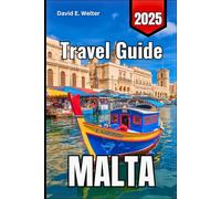 Malta Travel Guide 2025: Your Essential Companion to Exploring the Jewel of the Mediterranean