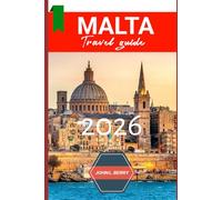MALTA TRAVEL GUIDE 2026: Experience Malta in Style: A Travel Companion to History, Landmarks & Local Life - 2026 Edition