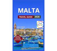 Malta Travel Guide: (Full Color), Bucket List Of Things To Do, Valletta, Gozo Island, Mdina, Vittoriosa, Senglea, and Cospicua, Beaches & Outdoor Adventures.