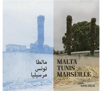 Malta - Tunis - Marseille Edition trilingue français-maltais-arabe - Katel Delia - Images Plurielles - broché - Beau livre