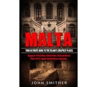 MALTA: YOUR ULTIMATE GUIDE TO THE ISLAND'S CREEPIEST PLACES: Hypogeum of Hal Saflieni, Verdala Palace, The Grand Masters Palace, Fort St. Angelo, Haunted Houses, Catacombs…
