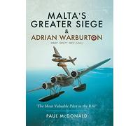 Malta's Greater Siege & Adrian Warburton Dso Dfc Dfc USA: The Most Valuable Pilot in the Raf