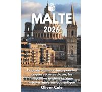 Malte 2026: Le guide ultime du local pour les criques secrètes d'azur, les mégalithes anciens et l'âme méditerranéenne authentique (French Edition)