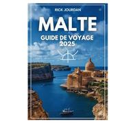MALTE GUIDE DE VOYAGE 2025: Explorez des rivages ensoleillés, des merveilles antiques et le charme méditerranéen