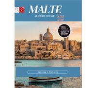 MALTE GUIDE DE VOYAGE 2026 - 2027: Explorez La Valette, le Lagon Bleu, Gozo, Mdina, les villages côtiers, Festivals, histoire et excursions d'une journée pour les visiteurs de tous les temps