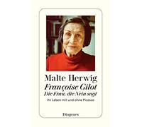 Malte Herwig Françoise Gilot - Die Frau, die Nein sagt: Ihr Leben mit un (Poche)