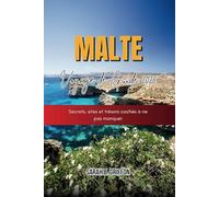 MALTE VOYAGE DE GUIDE 2025: Secrets, sites et trésors cachés à ne pas manquer