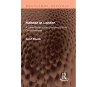 Maltese in London A Case-Study in the Erosion of Ethnic Consciousness - Geoff Dench - Routledge - ebook (ePub) - Livre