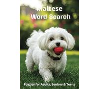 Maltese Word Search Puzzles: Easy-to-Read Word Searches About Maltese - Loyal Companions, Training, Fun Facts & More | 6x9”, 110 Pages - A Pawsome Gift for Pet Lovers, Vacations, and Relaxing Moments