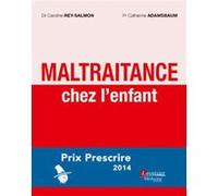 Maltraitance chez l'enfant Contre les Violences sur Mineurs (Auteur), Catherine Adamsbaum (Auteur), Caroline Rey-Salmon (Auteur)