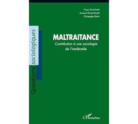 Maltraitance: Contribution à une sociologie de l'intolérable