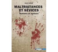 Maltraitance et sévices : Humains et animaux