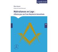 Maltraitances en Loge: réflexion pour une Franc-Maçonnerie bienveillante - Marc Amani - Le Compas Dans L'oeil - broché - Essai