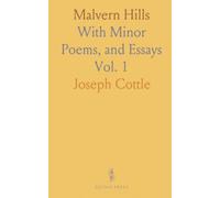 Malvern Hills: With Minor Poems, and Essays