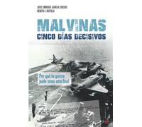 Malvinas: cinco días decisivos