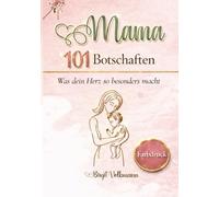 Mama 101 Botschaften Was dein Herz so besonders macht: Ein liebevolles Geschenk mit 101 Herzbotschaften für Muttertag, Geburtstag, Weihnachten und besondere Momente