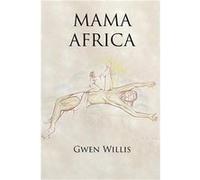 Mama Africa - Gwen Willis - Publishing Services Consortium LLC PSC - Livre en Anglais Gwen WillisGwen Willis (Auteur)