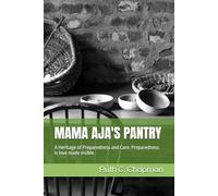 MAMA AJA'S PANTRY: A Heritage of Preparedness and Care: Preparedness is love made visible.