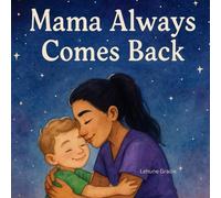Mama Always Comes Back: Because Mama's Love Never Leaves