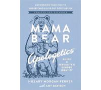 Mama Bear Apologetics Guide to Sexuality and Gender Identity Empower Your Kids to Understand and Live out God's Design; Updated and Expanded - Hillary Morgan Ferrer - Harvest House Publishers - ebook