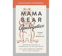 Mama Bear Apologetics Guide To Sexuality Discipleship Workbook
