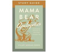 Mama Bear Apologetics Study Guide