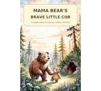 Mama Bear's Brave Little Cub