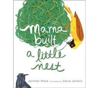 Mama Built a Little Nest by Jennifer Ward & Illustrated by Steve Jenkins Jennifer Ward Illustrated by Steve Jenkins (Auteur)