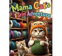 Mama Cat’s Farm Adventure: Cute Line Art Scenes to Color - Perfect for Ages 4-8 Farm Animals, Crafting, and Kittens in Hats