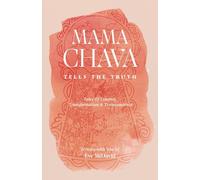 MAMA CHAVA TELLS THE TRUTH: Tales of trauma, transformation & transcendence