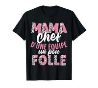 Mama Chef d’une Équipe un Peu Folle T-Shirt