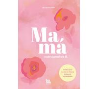 Mamá, cuéntame de ti. El regalo perfecto para mamá.: Un libro con preguntas para descubrir su historia, revivir recuerdos, escribir su vida y conservar su legado familiar.