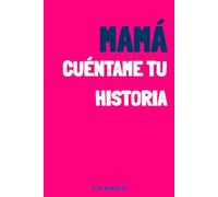Mamá, cuéntame tu historia.: Un diario de recuerdos para mi madre