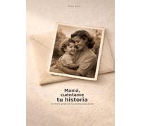Mamá, cuéntame tu historia: Un diario guiado de recuerdos para mamá