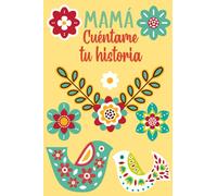 Mamá Cuéntame tu historia: Un libro personalizado sobre la vida de tu Madre