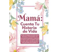 Mamá Cuéntame tu Historia y Quiero Escuchar tu Historia: Libro Para Mamá Historias y Diario de Vida Guiado Por Madre - Hard Cover (in Spanish / en ... to Hear Moms Story / Bilingual (Tapa Dura)