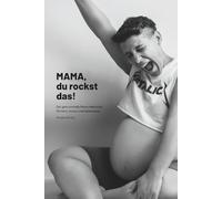 Mama, du rockst das!: Der ganz normale Mama Wahnsinn- Mit Herz, Humor und Kaffeetasse