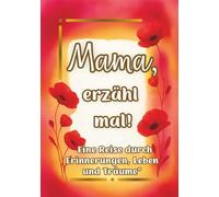 Mama, erzähl mal!: Ein persönliches Erinnerungsbuch mit 180 liebevollen Fragen - zum Ausfüllen.