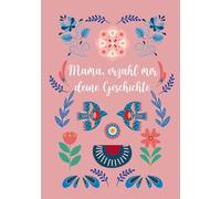 Mama, erzähl mir deine Geschichte