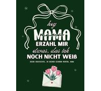 Mama, erzähl mir deine Geschichte: Das Erinnerungsbuch für Mom: Ein liebevoll gestaltetes Ausfüllbuch für gemeinsame Momente, Erinnerungen und Geschichten | Perfektes Geschenk zum Mutterta