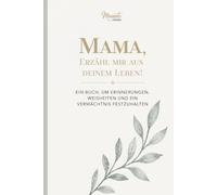 Mama, erzähl mir deine Geschichte: Ein Buch, um Erinnerungen, Weisheiten und ein Vermächtnis festzuhalten - Inkl. Meminto Stories Gutschein