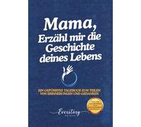 Mama, Erzähl mir die Geschichte deines Lebens: Ein geführtes Erinnerungsjournal zum Teilen von Erinnerungen und Gedanken