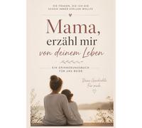 Mama, erzähl mir von deinem Leben: EIN ERINNERUNGSBUCH FÜR UNS BEIDE