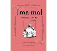 Mama, erzähl mir von dir - Premium Edition: Fragen, die für immer bleiben | Ein hochwertiges Erinnerungsbuch zum Bewahren | Geschenk für Mama zum ... & Platz für handgeschriebene Erinnerungen