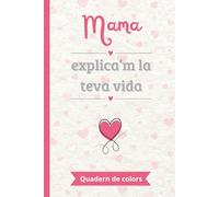 Mama, explica’m la teva vida: Un llibre de records en color per omplir i compartir | El regal perfecte per explicar la pròpia vida | Ideal per al Dia de la Mare, aniversaris o Nadal