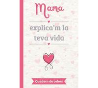 Mama, explica’m la teva vida: Un llibre de records en color per omplir i compartir | El regal perfecte per explicar la pròpia vida | Ideal per al Dia de la Mare, aniversaris o Nadal