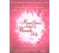 Mama Gena's School of Womanly Arts Regena Thomashauer (Auteur)