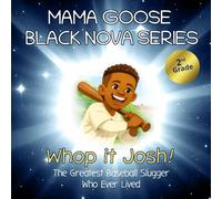 Mama Goose Black Nova Series: Whop It Josh! - the Greatest Baseball Slugger Who Ever Lived